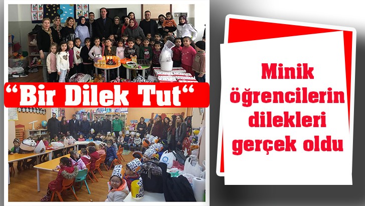 Minik öğrencilerin dilekleri gerçek oldu