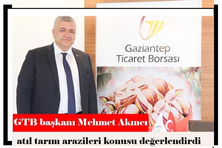 GTB başkanı atıl tarım arazileri konusu değerlendirdi 