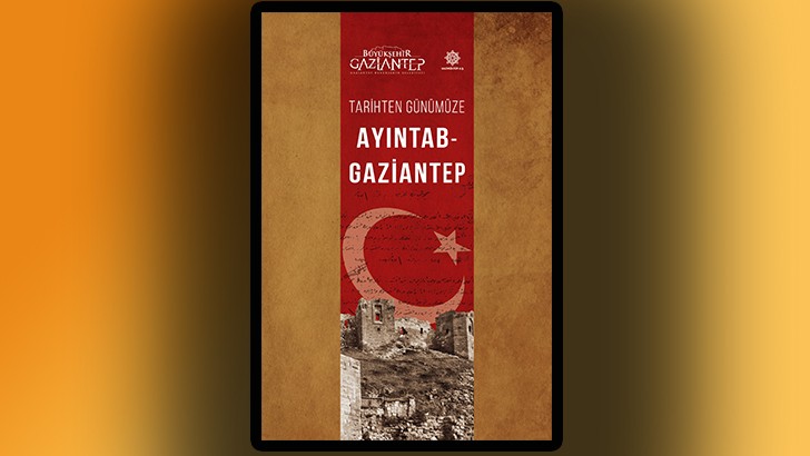 TARİHTEN GÜNÜMÜZE AYINTAP-GAZİANTEP ADLI KİTAP YAYIMLANDI