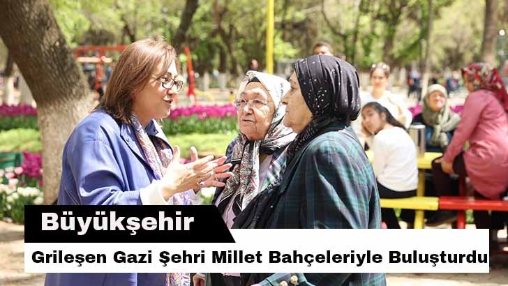 Büyükşehir, Grileşen Gazi Şehri Millet Bahçeleriyle Buluşturdu 