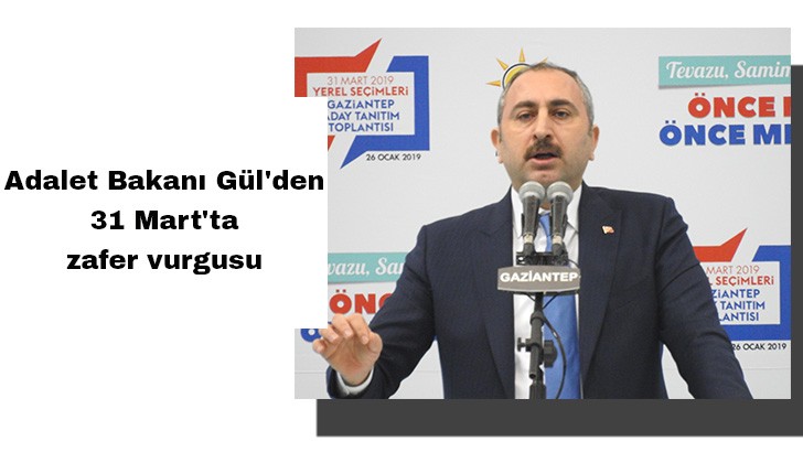 Adalet Bakanı Gül'den 31 Mart'ta zafer vurgusu 