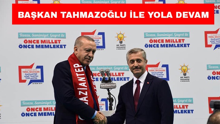 BAŞKAN TAHMAZOĞLU İLE YOLA DEVAM