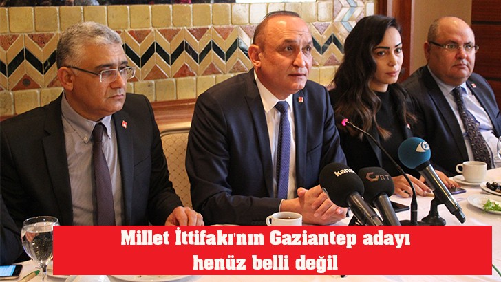  Millet İttifakı'nın Gaziantep adayı henüz belli değil 