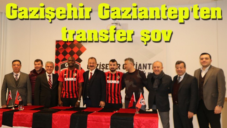 Gazişehir Gaziantep'ten transfer şov 