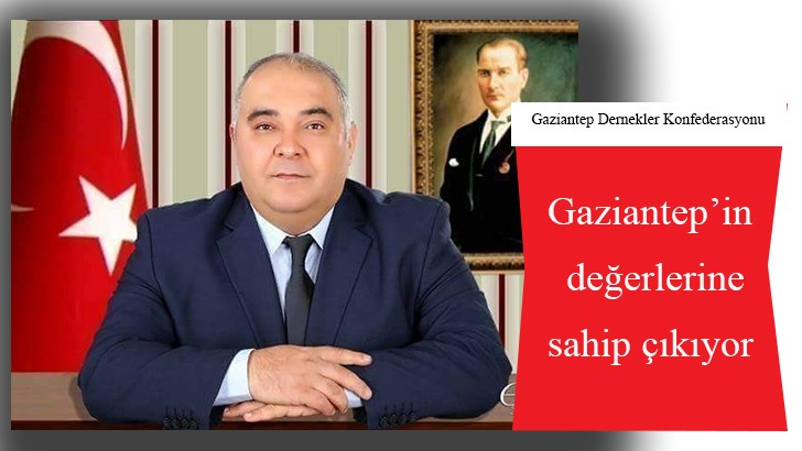 Gaziantep Dernekler Konfederasyonu Gaziantep’in değerlerine sahip çıkıyor 