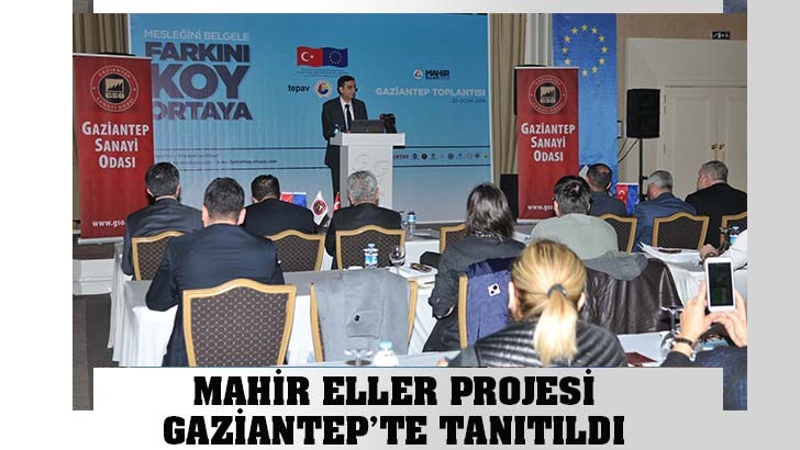 MAHİR ELLER PROJESİ GAZİANTEP’TE TANITILDI