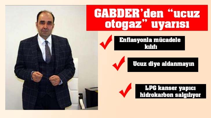 GABDER’den “ucuz otogaz” uyarısı 