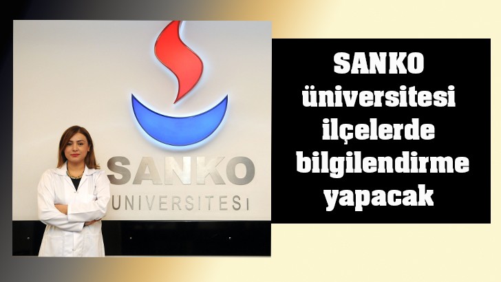 SANKO üniversitesi ilçelerde bilgilendirme yapacak