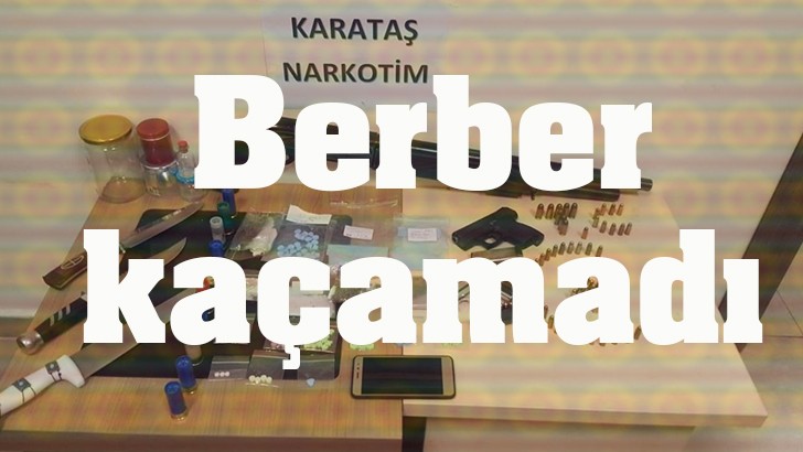 Uyuşturucu satışı yapan berber yakalandı 