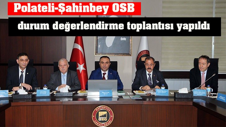 Polateli-Şahinbey OSB durum değerlendirme toplantısı yapıldı 