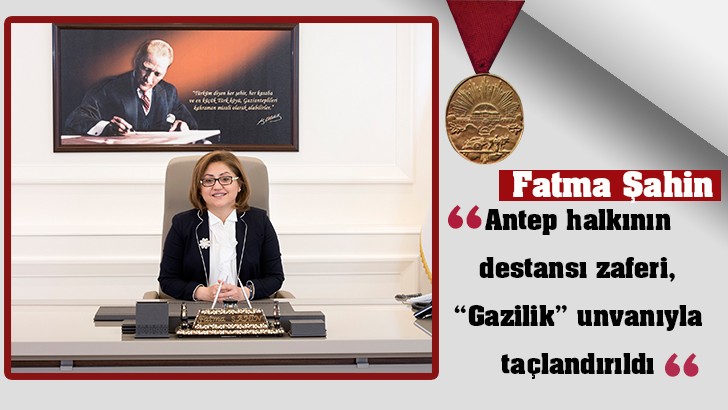 "Antep halkının destansı zaferi, “Gazilik” unvanıyla taçlandırıldı" 