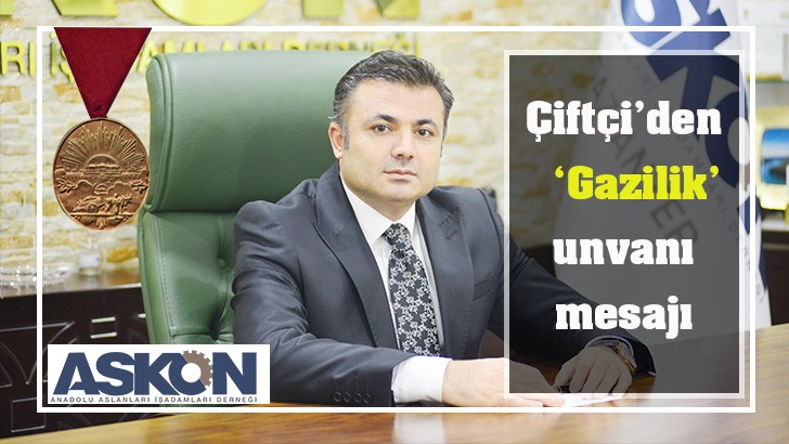 Çiftçi’den ‘Gazilik’ unvanı mesajı