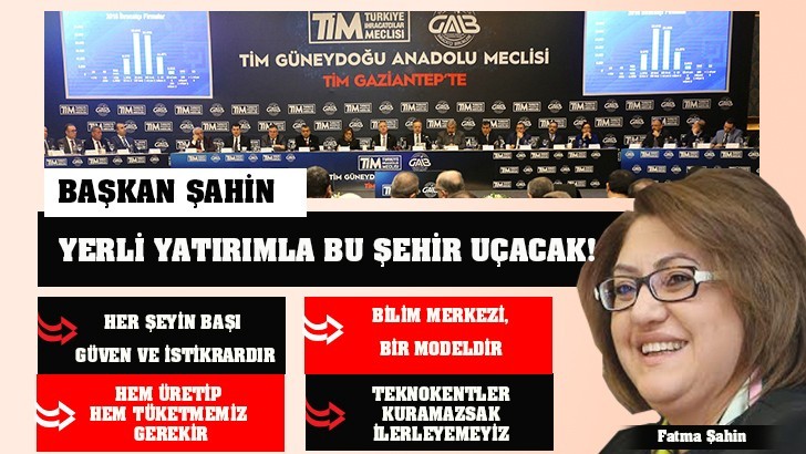 BAŞKAN ŞAHİN: YERLİ YATIRIMLA BU ŞEHİR UÇACAK!