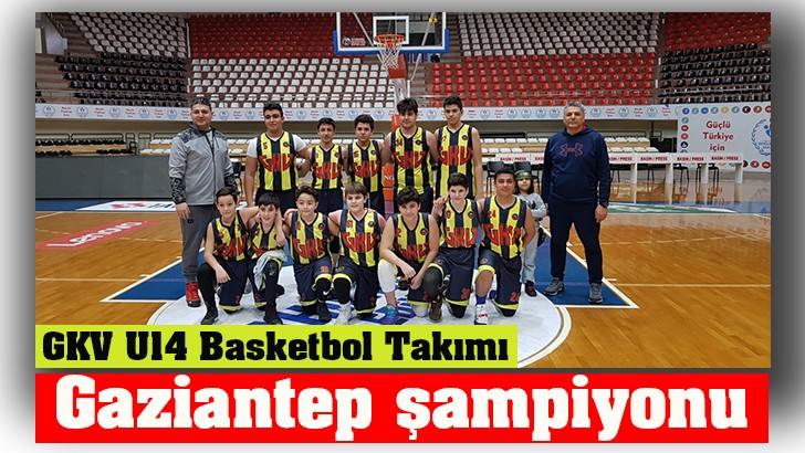 GKV U14 Basketbol Takımı Gaziantep şampiyonu 