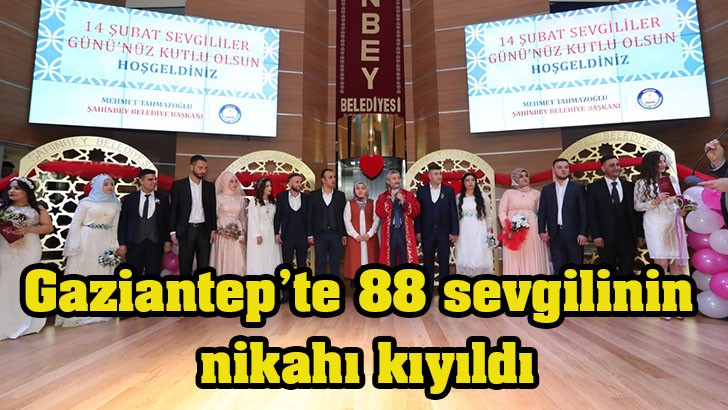 Gaziantep’te 88 sevgilinin nikahı kıyıldı 