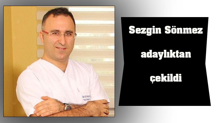 Sezgin Sönmez adaylıktan çekildi