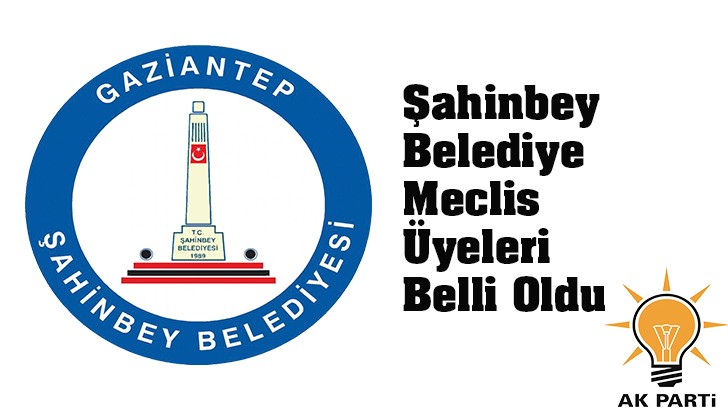 Şahinbey Belediye Meclis Üyeleri Belli Oldu