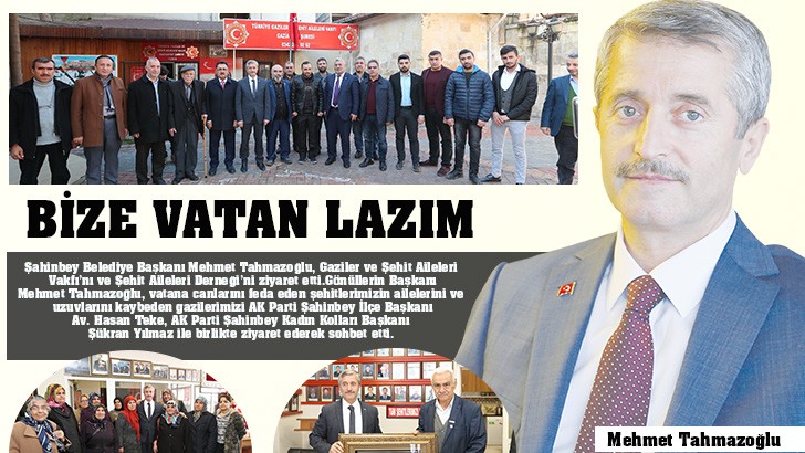 TAHMAZOĞLU, ŞEHİT AİLELERİNİ VE GAZİLERİ ZİYARET ETTİ