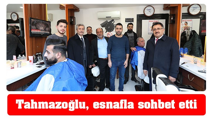 Tahmazoğlu, esnafla sohbet etti 