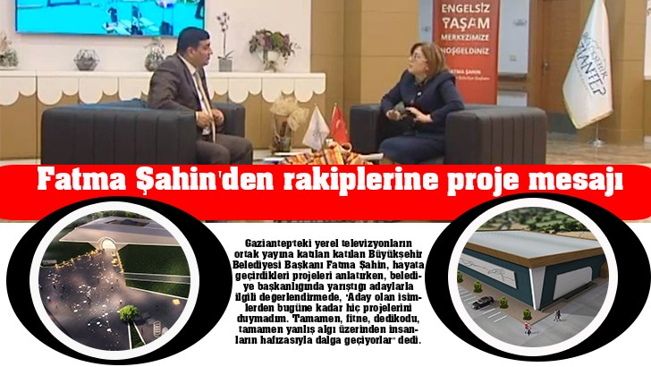 Fatma Şahin'den rakiplerine proje mesajı 