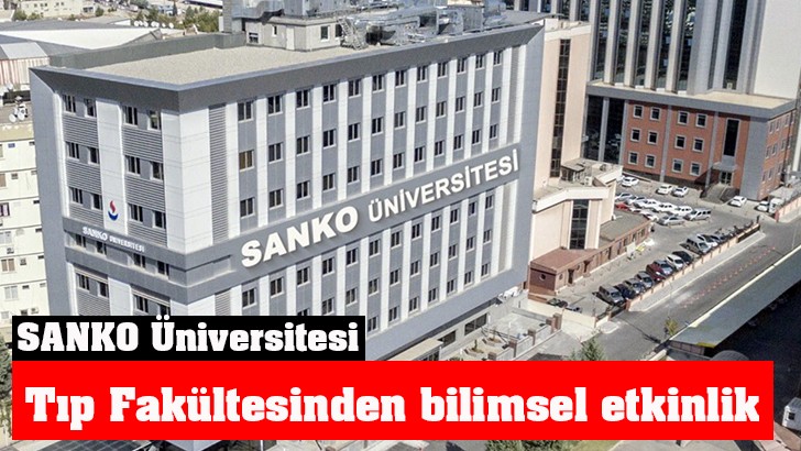 SANKO Üniversitesi Tıp Fakültesinden bilimsel etkinlik 