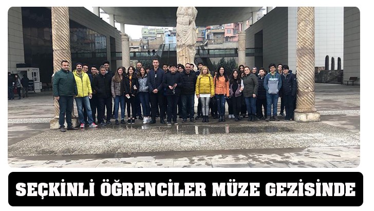 SEÇKİNLİ ÖĞRENCİLER MÜZE GEZİSİNDE