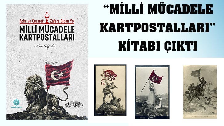 “MİLLİ MÜCADELE KARTPOSTALLARI” KİTABI ÇIKTI