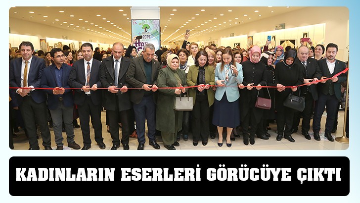 KADINLARIN ESERLERİ GÖRÜCÜYE ÇIKTI