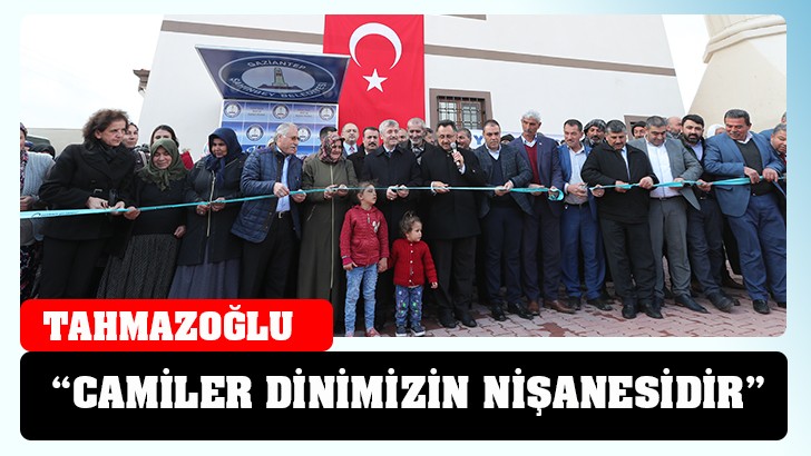 BAŞKAN TAHMAZOĞLU “CAMİLER DİNİMİZİN NİŞANESİDİR”