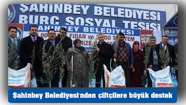 Şahinbey Belediyesi'nden çiftçilere büyük destek 