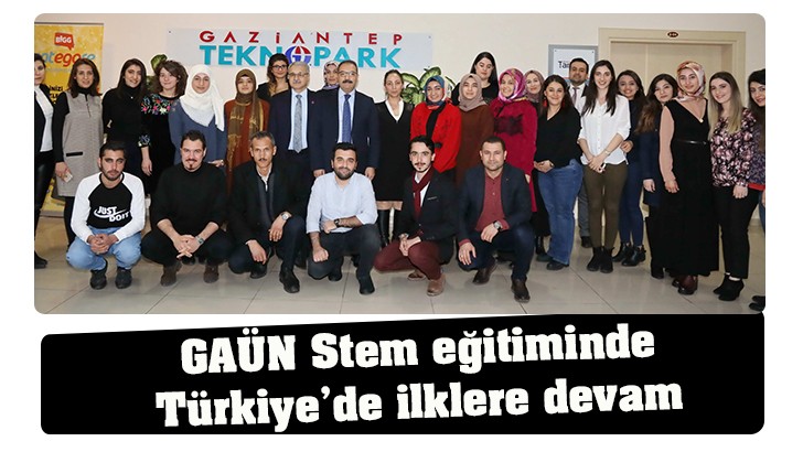 GAÜN Stem eğitiminde Türkiye’de ilklere devam 