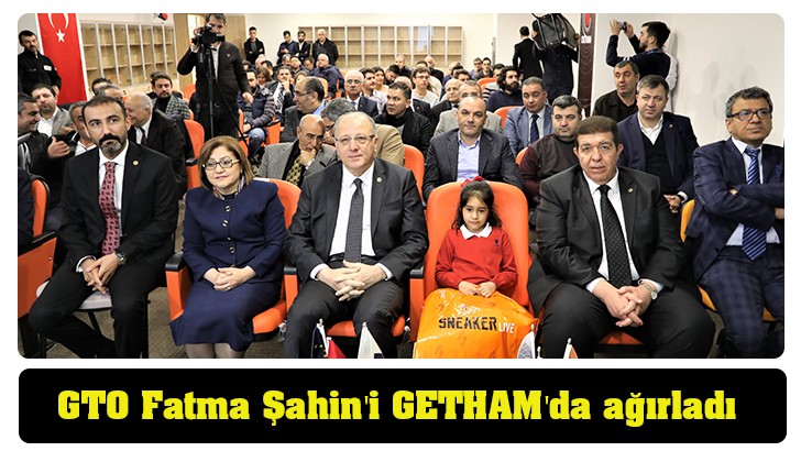 GTO Fatma Şahin'i GETHAM'da ağırladı 