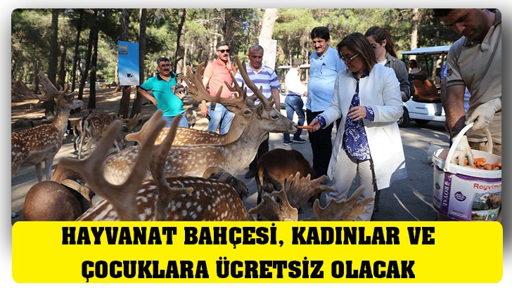 HAYVANAT BAHÇESİ, KADINLAR VE ÇOCUKLARA ÜCRETSİZ OLACAK