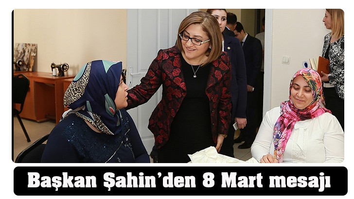 Başkan Şahin’den 8 Mart mesajı 