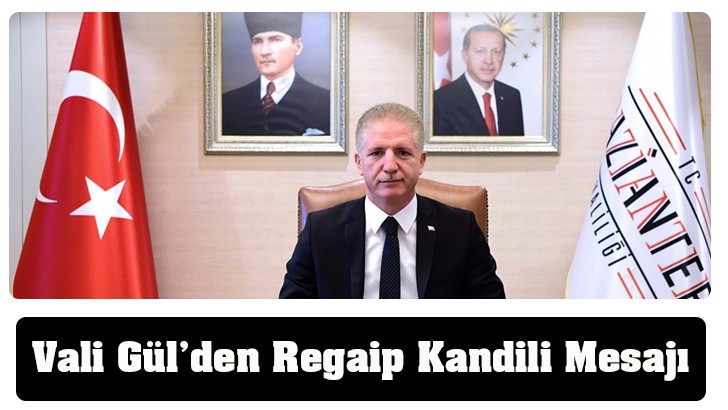 Vali Gül’den  Regaip Kandili Mesajı 