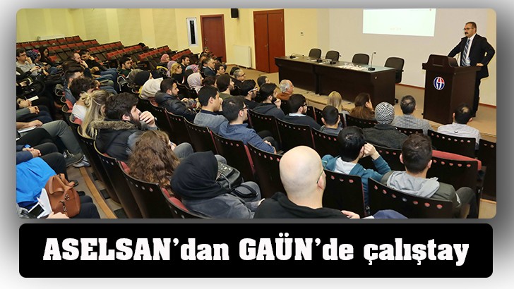 ASELSAN’dan GAÜN’de çalıştay 