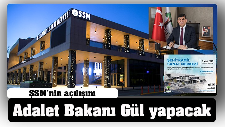  ŞSM’nin açılışını Adalet Bakanı Gül yapacak 