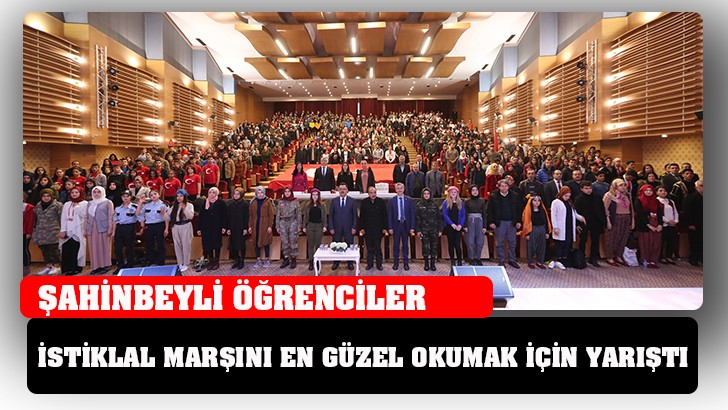 ŞAHİNBEYLİ ÖĞRENCİLER İSTİKLAL MARŞINI EN GÜZEL OKUMAK İÇİN YARIŞTI