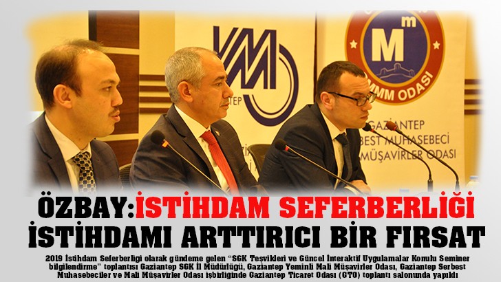 ÖZBAY:İSTİHDAM SEFERBERLİĞİ İSTİHDAMI ARTTIRICI BİR FIRSAT