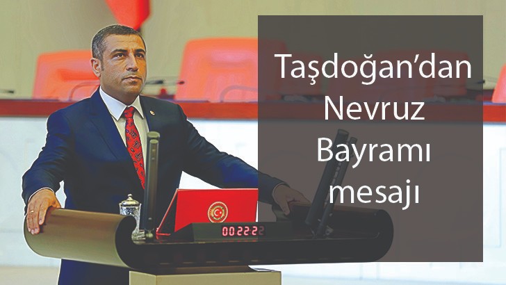 Taşdoğan’dan Nevruz Bayramı mesajı 