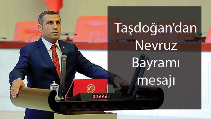 Taşdoğan’dan Nevruz Bayramı mesajı 