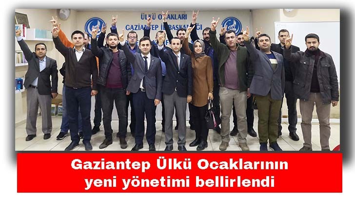 Gaziantep Ülkü Ocaklarının yeni yönetimi bellirlendi