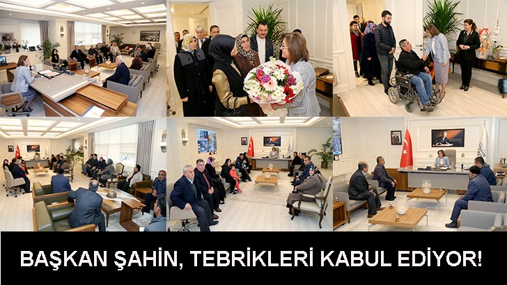 BAŞKAN ŞAHİN TEBRİKLERİ KABUL EDİYOR