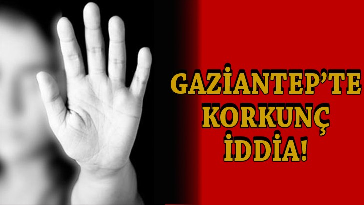Gaziantep’te 8 yaşındaki öğrenciye tecavüz iddiası!