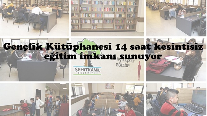 Gençlik Kütüphanesi 14 saat kesintisiz eğitim imkanı sunuyor