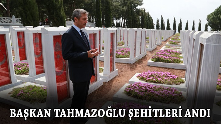 Başkan Tahmazoğlu şehitleri andı