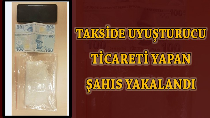 Takside uyuşturucu ticareti yapan şahıs yakalandı