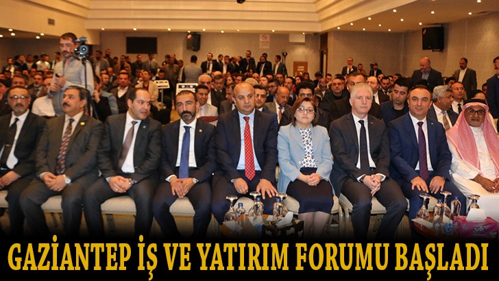 Gaziantep İş ve Yatırım Forumu başladı