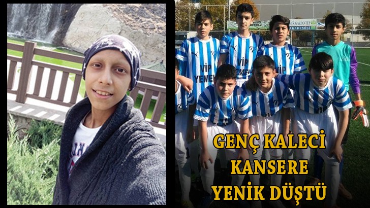 Genç kaleci kansere yenik düştü