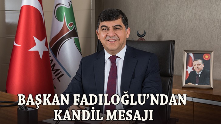 Başkanı Rıdvan Fadıloğlu'ndan Berat Kandili mesajı